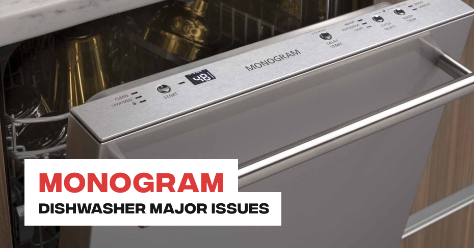 Monogram Dishwasher Major Issues